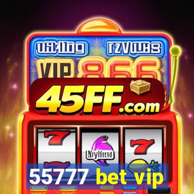 55777 bet vip